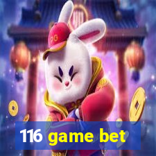 116 game bet